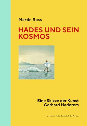 Hades und sein Kosmos: Eine Skizze der Kunst Gerhard Haderers (artedition | Verlag Bibliothek der Provinz) von Bibliothek der Provinz