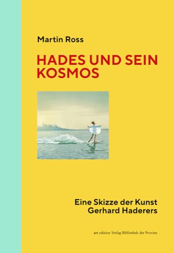 Hades und sein Kosmos: Eine Skizze der Kunst Gerhard Haderers (artedition · Verlag Bibliothek der Provinz)