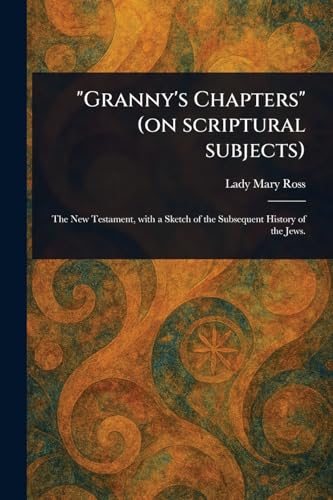 "Granny's Chapters" (on Scriptural Subjects)