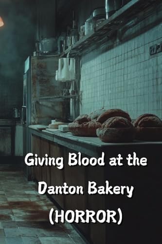 Giving Blood at the Danton Bakery (HORROR) von Matthew Ross