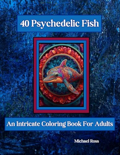 40 Psychedelic Fish: An Intricate Coloring Book For Adults von Independently published