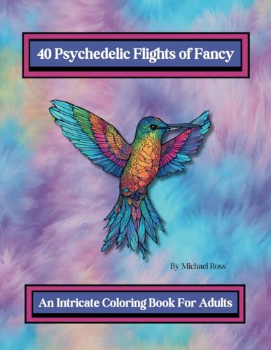 40 Psychedelic Flights of Fancy: An Intricate Coloring Book For Adults von Independently published