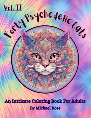 Forty Psychedelic Cats Vol. 2: An Intricate Coloring Book For Adults von Independently published