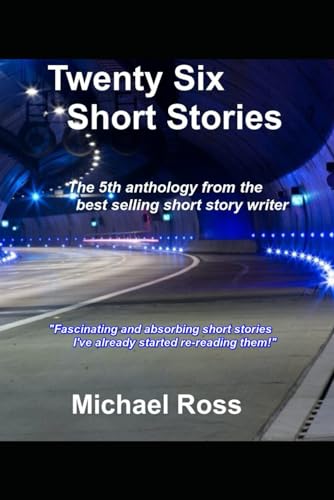 Twenty-Six Short Stories: The 5th anthology from bestselling short story writer Michael Ross von Independently published