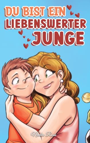 Du bist ein liebenswerter Junge: Eine Sammlung inspirierender Geschichten über Familie, Freundschaft, Selbstvertrauen und Liebe (Inspirierende Geschichten für Kinder) von Special Art