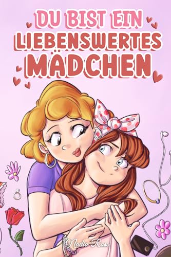 Du bist ein liebenswertes Mädchen: Eine Sammlung inspirierender Geschichten über Familie, Freundschaft, Selbstvertrauen und Liebe (Inspirierende Geschichten für Kinder) Du bist ein liebenswertes Mädchen: Eine Sammlung inspirierender Geschichten über Familie, Freundschaft, Selbstvertrauen und Liebe (Inspirierende Geschichten für Kinder)