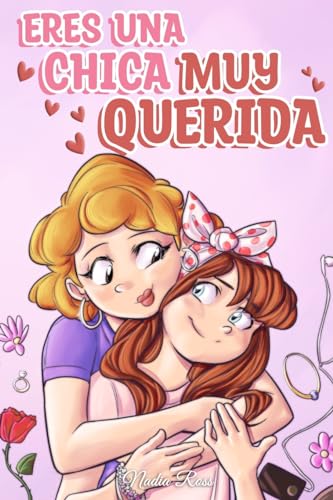 Eres una Chica Muy Querida: Una colección de historias inspiradoras sobre la familia, la amistad, la confianza en ti misma y el amor (Libros Motivadores para Niños, Band 7)