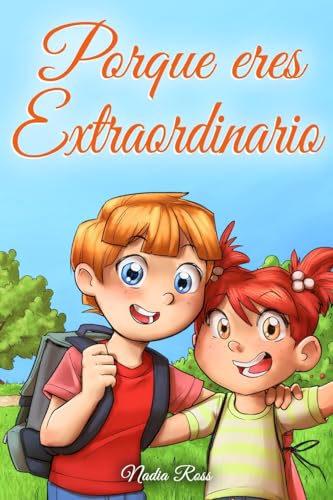 Porque eres Extraordinario: Una colección de historias inspiradoras para niños y niñas sobre la amistad, el valor, la confianza en uno mismo y la ... (Libros Motivadores para Niños, Band 5)