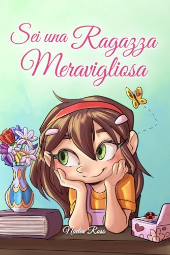 Sei una Ragazza Meravigliosa: Una raccolta di Storie Ispiratrici su coraggio, amicizia, forza interiore e fiducia in sé stessi (Libri Motivazionali per Bambini) Sei una Ragazza Meravigliosa: Una raccolta di Storie Ispiratrici su coraggio, amicizia, forza interiore e fiducia in sé stessi (Libri Motivazionali per Bambini) von Special Art