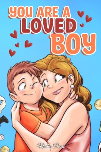 You are a Loved Boy: A Collection of Inspiring Stories about Family, Friendship, Self-Confidence and Love (Motivational Books for Children, Band 8)