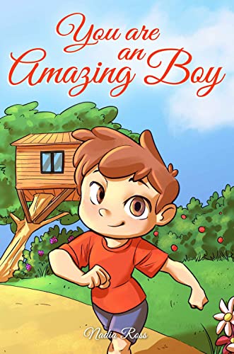 You are an Amazing Boy: A Collection of Inspiring Stories about Courage, Friendship, Inner Strength and Self-Confidence (Motivational Books for Children, Band 2)