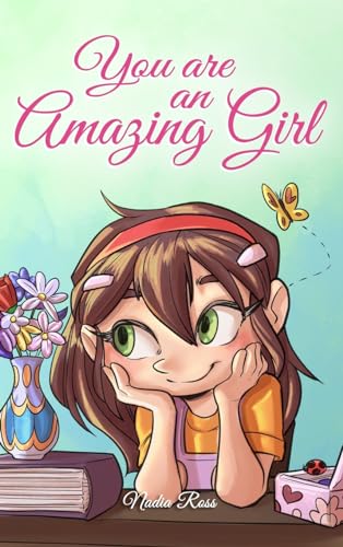 You are an Amazing Girl: A Collection of Inspiring Stories about Courage, Friendship, Inner Strength and Self-Confidence (Motivational Books for Children) von Special Art