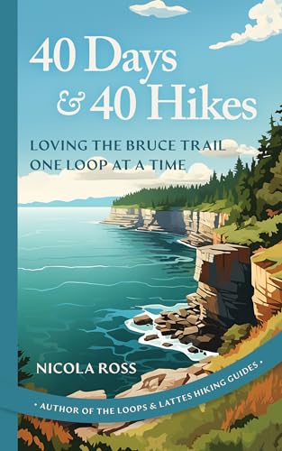 40 Days & 40 Hikes: Loving the Bruce Trail One Loop at a Time von ECW Press