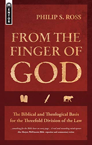 From the Finger of God: The Biblical and Theological Basis for the Threefold Division of the Law