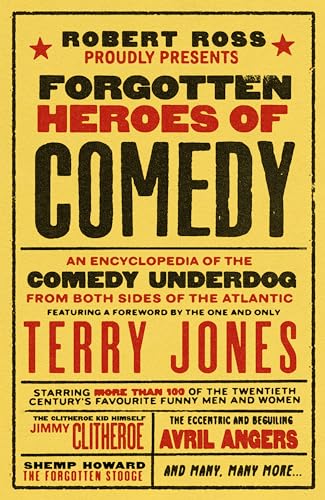 Forgotten Heroes of Comedy: An Encyclopedia of the Comedy Underdog von Unbound