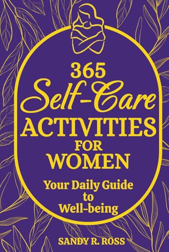 365 Self-Care Activities for Women: Your Daily Guide to Well-being von Book & Bat Publishing