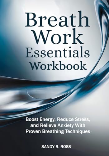 Breath Work Essentials Workbook: Boost Energy, Reduce Stress, and Relieve Anxiety with Proven Breathing Techniques von Book & Bat Publishing