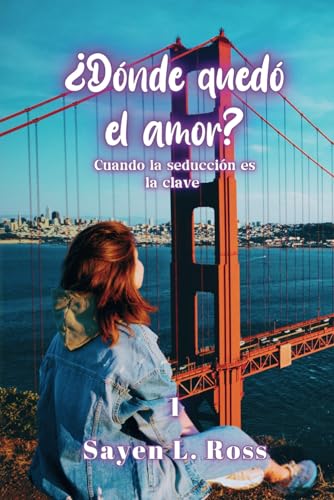 ¿Dónde quedó el amor?: Cuando la seducción es la clave von Independently published