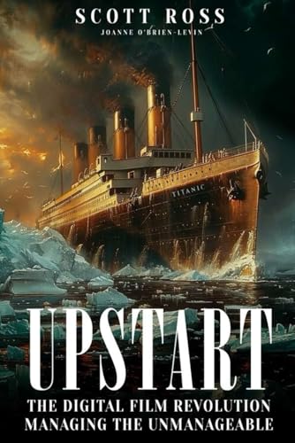 UPSTART: THE DIGITAL FILM REVOLUTION MANAGING THE UNMANAGEABLE von Native Book Publishing