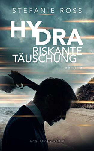 Hydra - Riskante Täuschung (LKA / SEAL (Hamburg), Band 3)