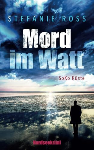 Mord im Watt: SoKo Küste (SoKo Küste (Nordseekrimi, Küstenkrimi), Band 3)