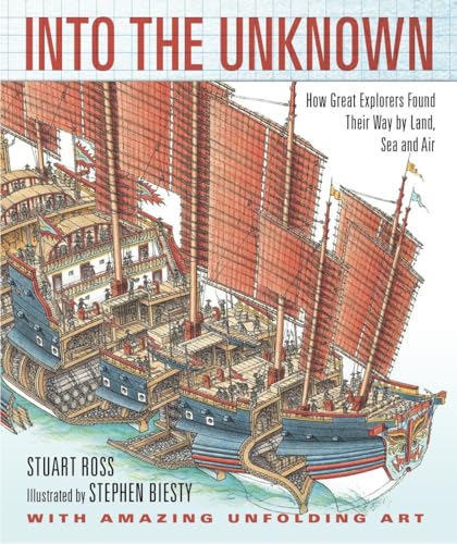 Into the Unknown: How Great Explorers Found Their Way by Land, Sea, and Air