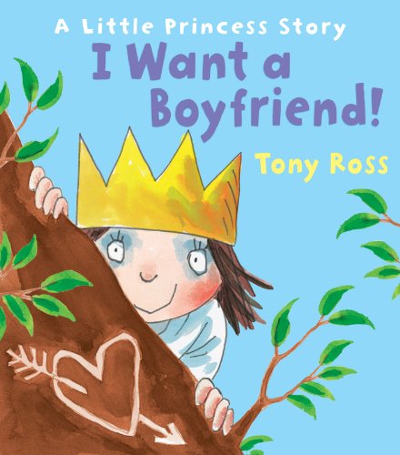 I Want a Boyfriend! (Little Princess, Band 19) von Andersen Press