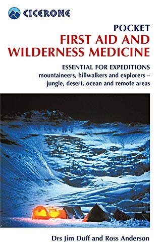 Pocket First Aid and Wilderness Medicine: Essential for expeditions: mountaineers, hillwalkers and explorers - jungle, desert, ocean and remote areas (Cicerone guidebooks) von Cicerone