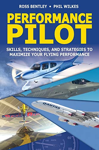 Performance Pilot: Skills, Techniques, and Strategies to Maximize Your Flying Performance von CREATESPACE