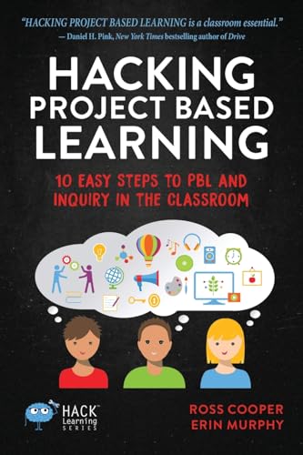 Hacking Project Based Learning: 10 Easy Steps to PBL and Inquiry in the Classroom (Hack Learning Series, Band 9) von Times 10 Publications