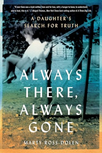 Always There, Always Gone: A Daughter's Search for Truth Always There, Always Gone: A Daughter's Search for Truth von She Writes Press