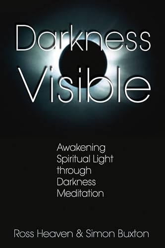 Darkness Visible: Awakening Spiritual Light through Darkness Meditation