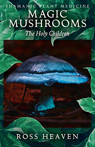 Magic Mushrooms: The Holy Children (Shamanic Plant Medicine) von Moon Books