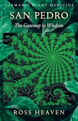 Shamanic Plant Medicine - San Pedro: The Gateway to Wisdom