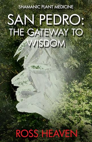 San Pedro: The Gateway to Wisdom (Shamanic Plant Medicine) von Moon Books