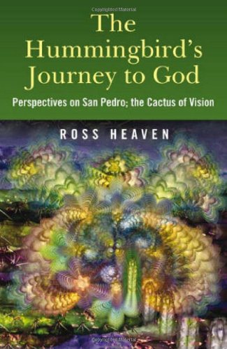 The Hummingbird's Journey to God: Perspectives on San Pedro, the Cactus of Vision & Andean Soul Healing Methods von John Hunt Publishing