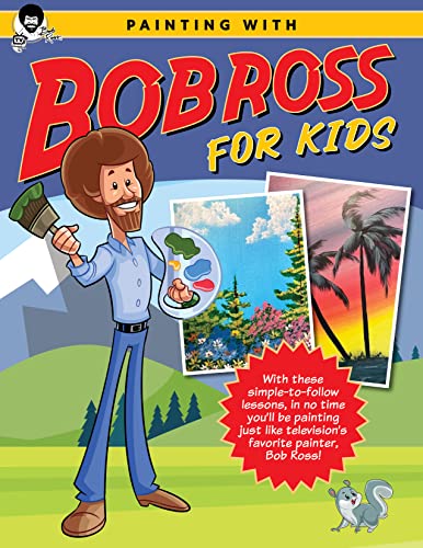 Painting with Bob Ross for Kids: With these simple-to-follow lessons, in no time you'll be painting just like television's favorite painter, Bob Ross! (Licensed Learn to Paint) von Walter Foster Jr