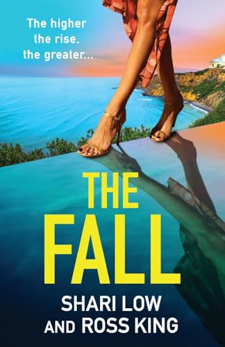 The Fall: An explosive, glamorous thriller from #1 bestseller Shari Low and TV's Ross King (The Hollywood Thriller Trilogy, 3)