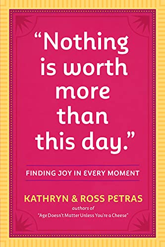 "Nothing Is Worth More Than This Day.": Finding Joy in Every Moment