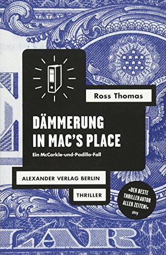 Dämmerung in Mac's Place: Ein McCorkle-und-Padillo-Fall. Polit-Thriller (Ross-Thomas-Edition) von Alexander