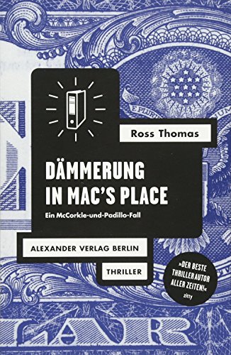 Dämmerung in Mac's Place: Ein McCorkle-und-Padillo-Fall. Polit-Thriller (Ross-Thomas-Edition) von Alexander Verlag Berlin