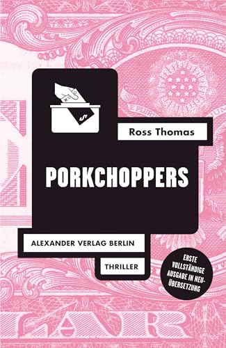 Porkchoppers: Thriller (Ross-Thomas-Edition) von Alexander