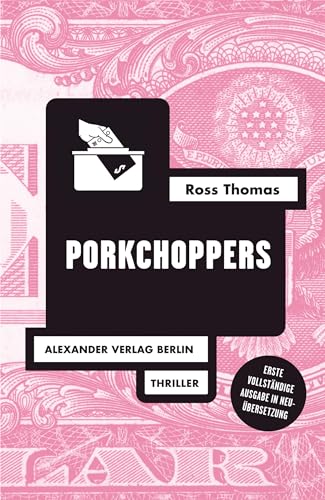 Porkchoppers: Thriller (Ross-Thomas-Edition) von Alexander Verlag Berlin