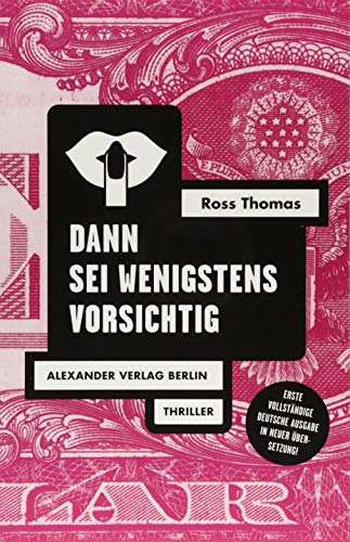 Dann sei wenigstens vorsichtig (Ross-Thomas-Edition) von A ALEXANDER