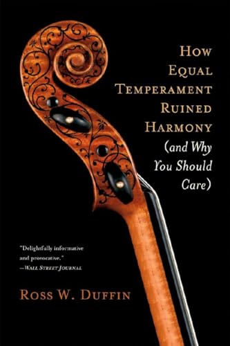 How Equal Temperament Ruined Harmony: And Why You Should Care von W. W. Norton & Company