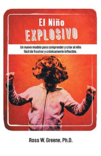 El Niño Explosivo: Un Nuevo Modelo Para Comprender y Criar Al Niño Fácil de Frustrar y Crónicamente Inflexible: Un Nuevo Modelo Para Comprender y ... Facil de Frustrar y Cronicamente Inflexible El Niño Explosivo: Un Nuevo Modelo Para Comprender y Criar Al Niño Fácil de Frustrar y Crónicamente Inflexible: Un Nuevo Modelo Para Comprender y ... Facil de Frustrar y Cronicamente Inflexible