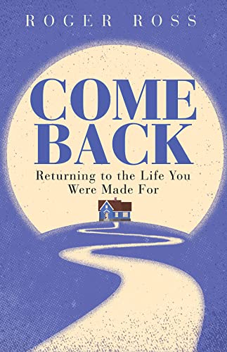 Come Back: Returning to the Life You Were Made for von Abingdon Press