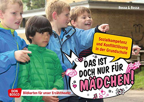 Das ist doch nur für Mädchen. Kamishibai Bildkartenset.: Entdecken - Erzählen - Begreifen: Sozialkompetenz. (Sozialkompetenz und Konfliktlösung in der Grundschule. Bildkarten für unser Erzähltheater)