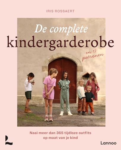 De complete kindergarderobe in 12 patronen: naai meer dan 365 tijdloze outfits op maat van je kind De complete kindergarderobe in 12 patronen: naai meer dan 365 tijdloze outfits op maat van je kind von Lannoo