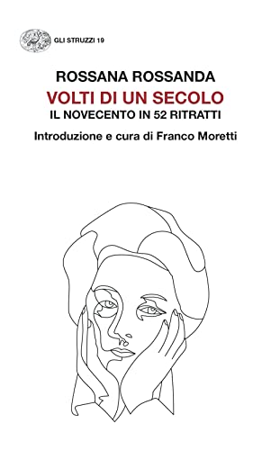 Volti di un secolo. Il Novecento in 52 ritratti (Gli struzzi)
